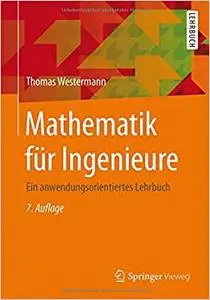 Mathematik für Ingenieure: Ein anwendungsorientiertes Lehrbuch (Repost)