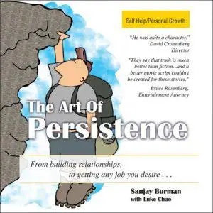 The Art of Persistence: From Building Relationships to Getting Any Job You Desire [Audiobook]