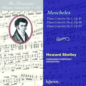Howard Shelley, Tasmanian Symphony Orchestra - Romantic Piano Concerto Vol. 32: Moscheles: Piano Concertos Nos 1, 6, 7 (2003)