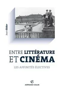 Jean Cléder, "Entre littérature et cinéma: Les affinités électives"