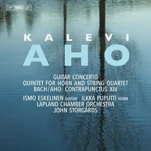 Ismo Eskelinen, Lapland Chamber Orchestra - Kalevi Aho: Guitar Concerto; Quintet for Horn; Contrapunctus XIV (2024) [24/96]