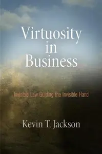 Virtuosity in Business : Invisible Law Guiding the Invisible Hand