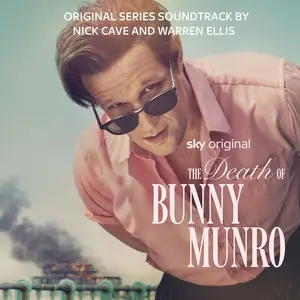 Nick Cave, Warren Ellis - The Death Of Bunny Munro (2025)
