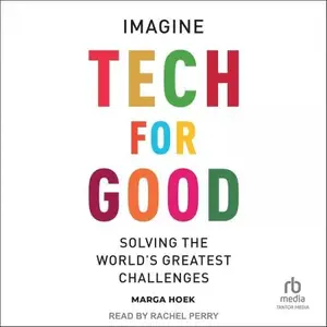 Tech for Good: Imagine Solving the World’s Greatest Challenges