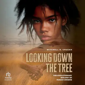 Looking Down the Tree: The Evolutionary Biology of Human Origins