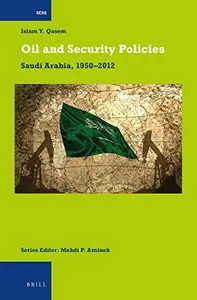 Oil and Security Policies : Saudi Arabia, 1950-2012