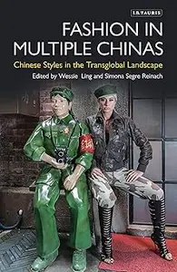 Fashion in Multiple Chinas: Chinese Styles in the Transglobal Landscape
