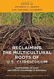 Reclaiming the Multicultural Roots of U.S. Curriculum: Communities of Color and Official Knowledge in Education (Multicultural