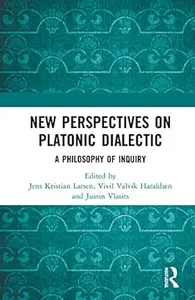 New Perspectives on Platonic Dialectic: A Philosophy of Inquiry