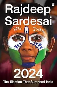 2024: The Election that Surprised India