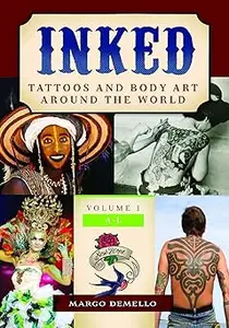 Inked: Tattoos and Body Art around the World [2 volumes]: 2 volumes