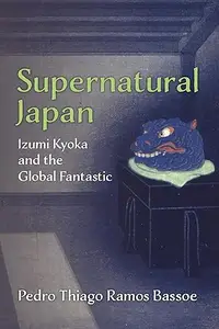 Supernatural Japan: Izumi Kyoka and the Global Fantastic