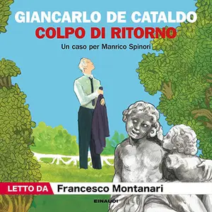 «Colpo di ritorno? I casi di Manrico Spinori - Vol. 4» by Giancarlo De Cataldo