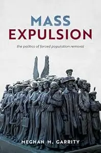 Mass Expulsion: The Politics of Forced Population Removal (Bridging the Gap)