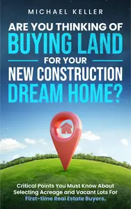 Are You Thinking of Buying Land for Your New Construction Dream Home?