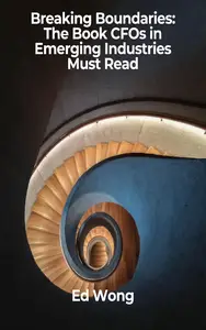 Breaking Boundaries: The Book CFOs in Emerging Industries Must Read