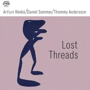 Daniel Sommer, Thommy Andersson, Artturi Ronka - Lost Threads (2025)