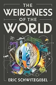 The Weirdness of the World