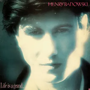 Henry Badowski - Life Is A Grand (1981/2024) [Official Digital Download]