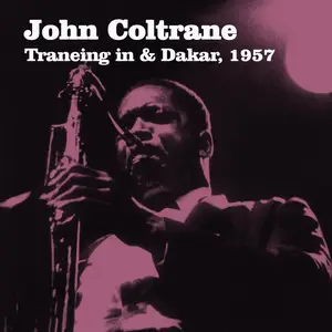 John Coltrane - Traneing in & Dakar, 1957 (2025) [Official Digital Download]