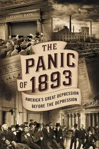 The Panic of 1893: America’s Great Depression Before the Depression