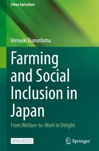 Farming and Social Inclusion in Japan: From Welfare-to-work to Delight (Urban Agriculture)