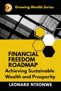 Financial Freedom Roadmap: Achieving Sustainable Wealth and Prosperity