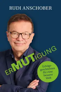 Rudolf Anschober - Ermutigung: Erfolgsgeschichten für eine bessere Welt