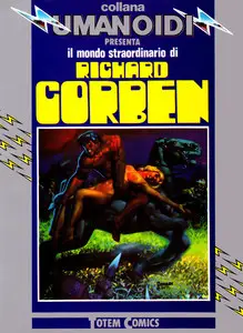 Collana Umanoidi - Volume 6 - Il Mondo Straordinario Di Richard Corben