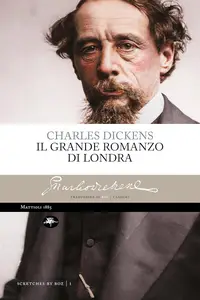 Charles Dickens - Il grande romanzo di Londra