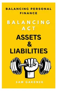 BALANCING ACT: ASSETS & LIABILITIES