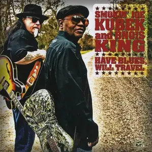 Smokin' Joe Kubek & Bnois King - Have Blues, Will Travel (2010)