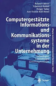 Computergestützte Informations- und Kommunikationssysteme in der Unternehmung: Technologien, Anwendungen, Gestaltungskonzepte