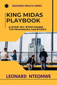 King Midas Playbook: A Step-by-Step Guide to Financial Mastery