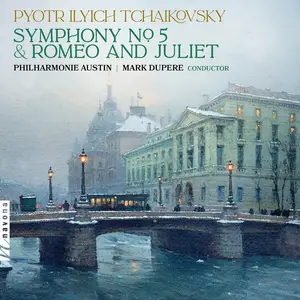 Philharmonie Austin & Mark Dupere - Tchaikovsky: Symphony No. 5 in E Minor, TH 29 & Romeo and Juliet, TH 42 (2025) [24/96]