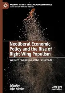 Neoliberal Economic Policy and the Rise of Right-Wing Populism: Western Civilization at the Crossroads