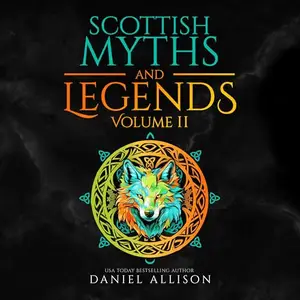 Scottish Myths & Legends: Volume II (Celtic Myths & Legends Retold) [Audiobook]