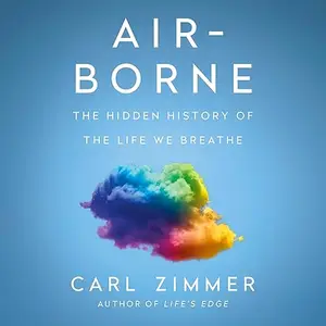 Air-Borne: The Hidden History of the Life We Breathe [Audiobook]