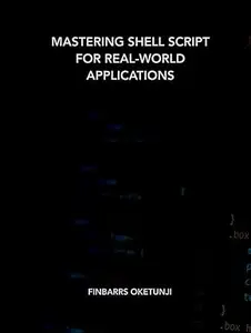 Mastering Shell Script for Real-World Applications