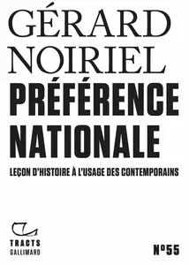 Préférence nationale : Leçon d'histoire à l'usage des contemporains - Gérard Noiriel