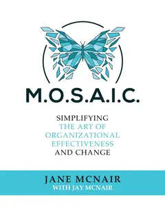 M.O.S.A.I.C.: Simplifying the Art of Organizational Effectiveness and Change