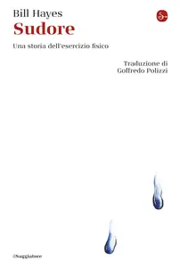 Sudore. Una storia dell'esercizio fisico - Bill Hayes
