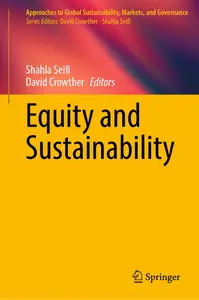 Equity and Sustainability (Approaches to Global Sustainability, Markets, and Governance)