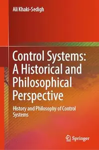 Control Systems: A Historical and Philosophical Perspective