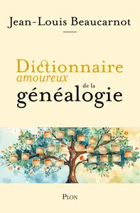 Dictionnaire amoureux de la généalogie - Jean-Louis Beaucarnot