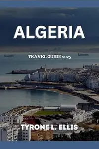 Algeria Travel Guide 2025