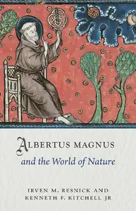 Albertus Magnus and the World of Nature (Medieval Lives)