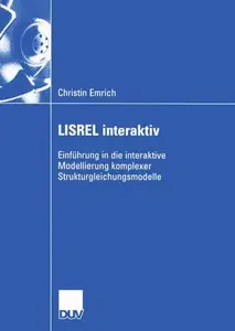 LISREL interaktiv: Einführung in die interaktive Modellierung komplexer Strukturgleichungsmodelle