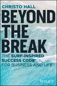 Beyond the Break: The Surf-Inspired Success Code for Business and Life