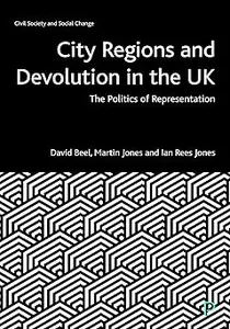 City Regions and Devolution in the UK: The Politics of Representation